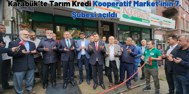Karabük’te Tarım Kredi Kooperatif Market’inin 7. Şubesi Açıldı