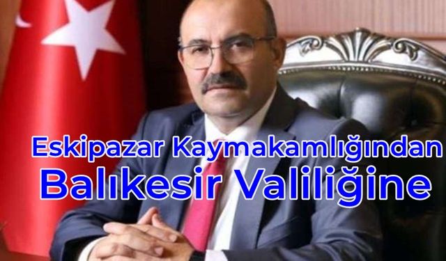 Eskipazar Kaymakam Vekilliğinden Balıkesir Valiliğine