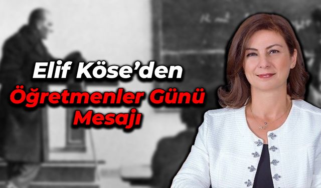 Başkan Elif Köse'nin 24 Kasım Öğretmenler Günü Mesajı 