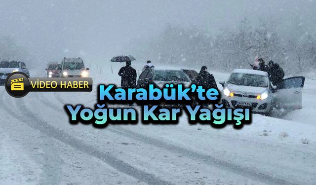 Karabük’te yoğun kar yağışı etkili oluyor