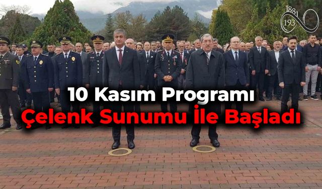 10 Kasım Atatürk’ü Anma Programı Çelenk Sunumu İle Başladı