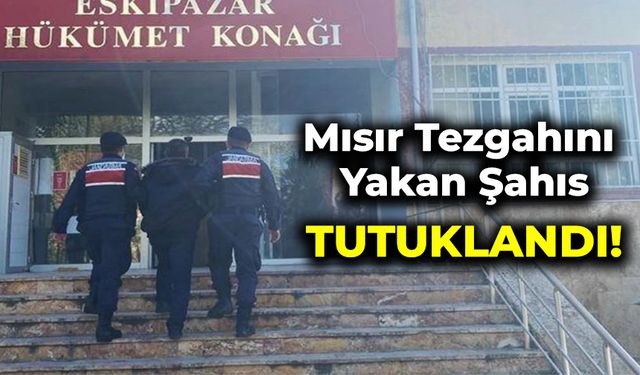 Mısır Tezgahını Yakan Şahıs Tutuklandı!