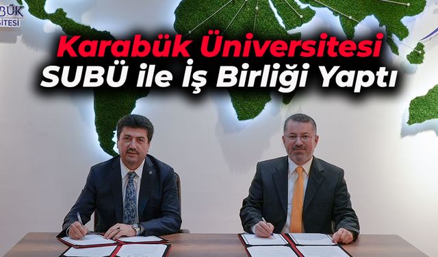 Karabük Üniversitesi SUBÜ ile İş Birliği Yapacak