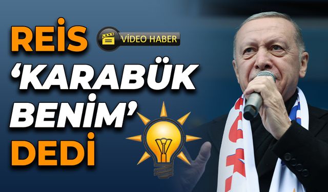 Erdoğan "Karabük'ü Büyütüyoruz, Hedefte Daha Fazlası Var"
