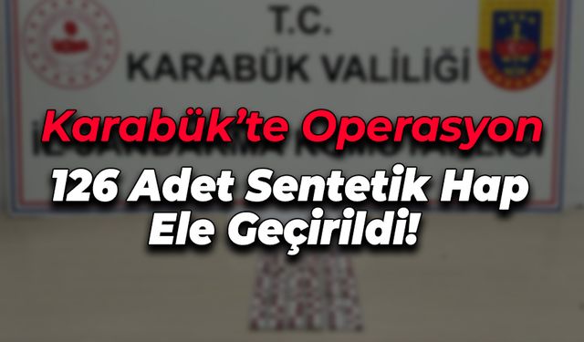 Karabük'te Operasyon: 126 Adet Sentetik Hap Ele Geçirildi