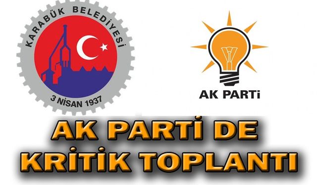 AK Parti Belediye Meclis Gurubunda Kritik Toplantı