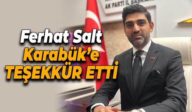 AK Parti İl Başkanı Ferhat Salt'tan Teşekkür Mesajı