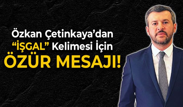 Başkan Özkan Çetinkaya'dan "Özür Mesajı"