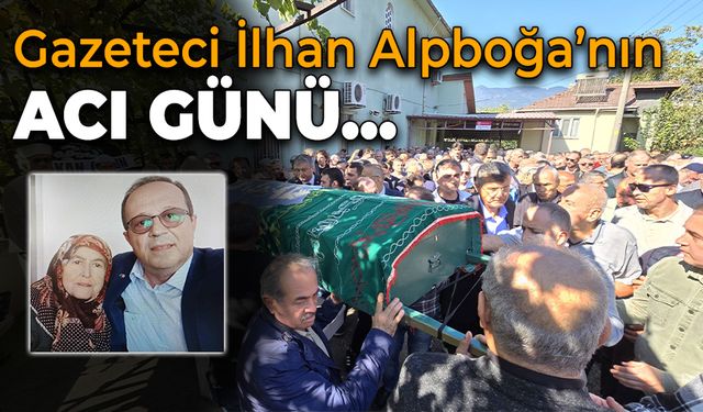 Gazeteci İlhan Alpboğa’nın Acı Günü