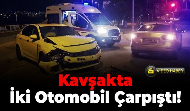 Kavşakta İki Otomobil Çarpıştı: 2 Kişi Yaralandı!