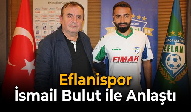 Eflanispor, İsmail Bulut ile 1 Yıllık Sözleşme İmzaladı