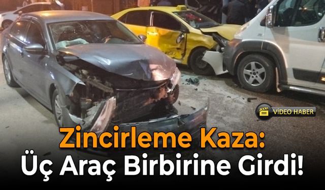 Zincirleme Kaza: Üç Araç Birbirine Girdi!