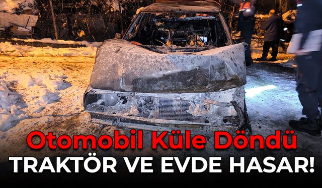 Otomobil Küle Döndü, Traktör ve Evde Hasar!