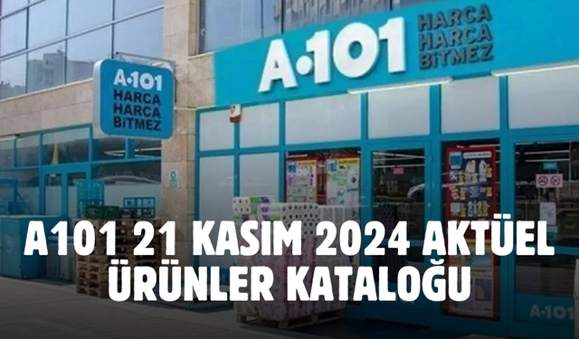 A101 21 Kasım 2024 aktüel ürünler kataloğu yayınlandı! Bu ürünler kapış kapış gidecek