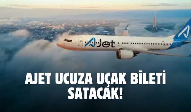 Yurt içinde nereye uçak isterseniz isteyin sadece bu fiyata! Ajet uçak bileti kampanyasını duyurdu