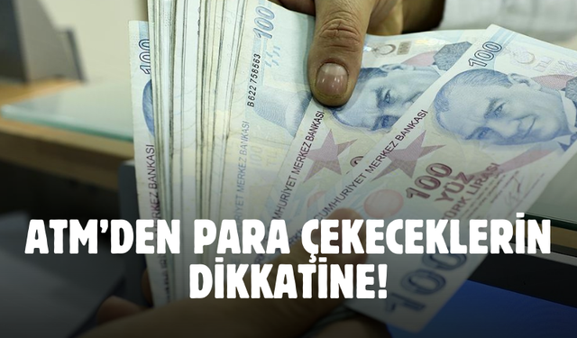 ATM'den para çekecekleri ilgilendiriyor! 1 Ocak'tan itibaren sil baştan değişecek