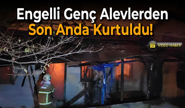 Engelli Genç Alevlerden Son Anda Kurtuldu!