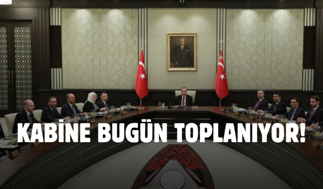 Kabine toplantısı ne zaman, saat kaçta yapılacak? Kabine toplantısında neler konuşulacak?