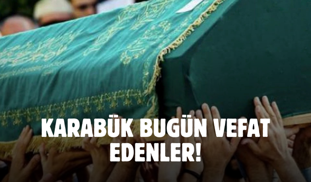 Karabük 28 Kasım 2024 Perşembe vefat edenler