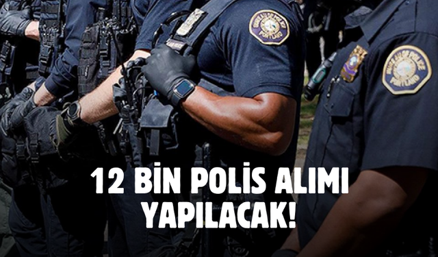 12 bin polis alımı yapılacak! Müjdeli haber Bakan Yerlikaya'dan geldi başvuru detayları netleşti