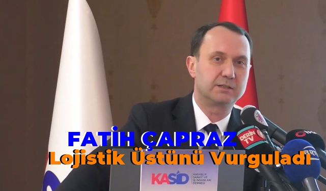 Başkan Çapraz'dan Lojistik Üssü ve Dış Ticaret  Vurgusu