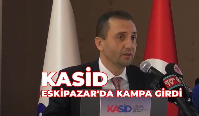 KASİD BAŞKANI İPEK İŞ DÜNYASINI ESKİPAZAR'DA TOPLADI