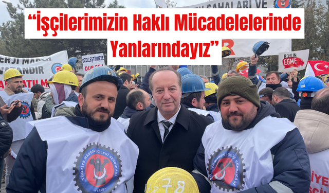 Cevdet Akay Maden İşçilerini Ankara'da Karşıladı