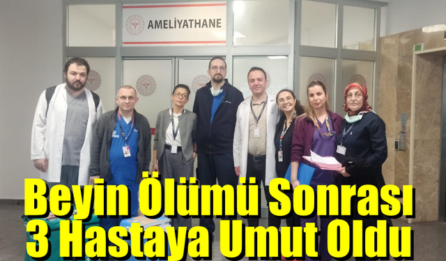 Hastanın Organları 3 Kişiye Umut Oldu