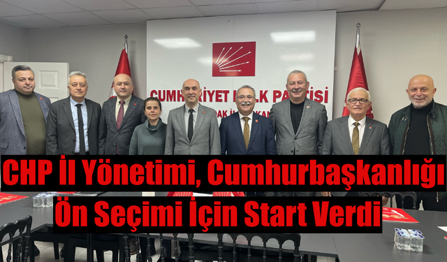 CHP İl Başkanlığı Ön Seçim İçin Start Verdi
