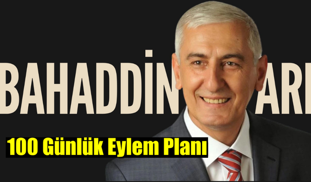 Bahaddin Arı’dan 100 Günlük Eylem Planı
