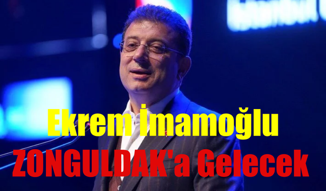 Ekrem imamoğlu Yakında Zonguldak'a Gelecek