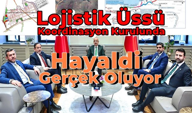 Karabük Lojistik Üssü Hayalden Gerçeğe Dönüşüyor