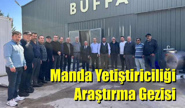 Manda Yetiştiriciliği İçin Araştırma Gezisi Düzenlendi