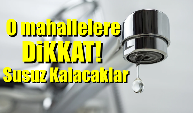 O Mahallelere Su Verilemeyecek!