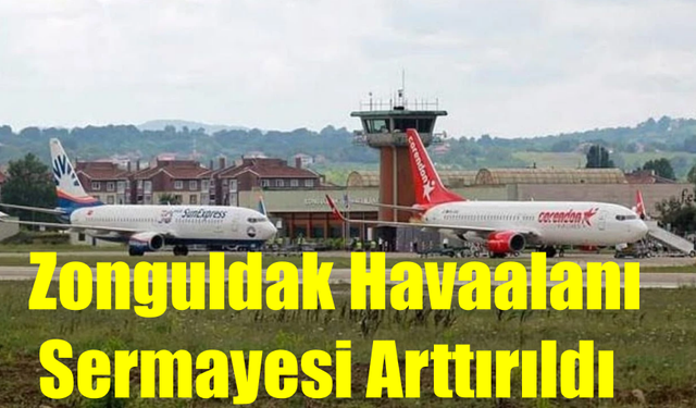 Zonguldak'ta Havaalanı Sermayesi Arttırıldı