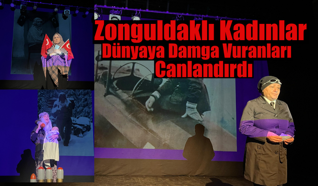 Zonguldaklı Kadınlar, Dünyaya Damgasını Vurmuş Kadınları Andı