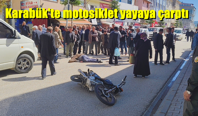 Karabük'te motosiklet yayaya çarptı
