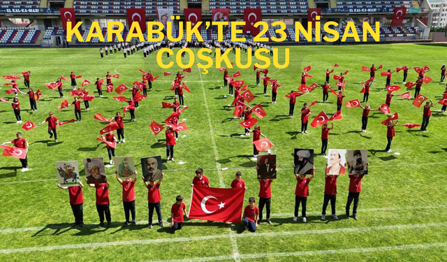 Karabük’te 23 Nisan coşkusu yaşandı