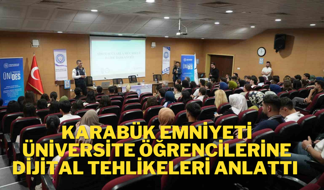 Karabük emniyeti üniversite öğrencilerine dijital tehlikeleri anlattı