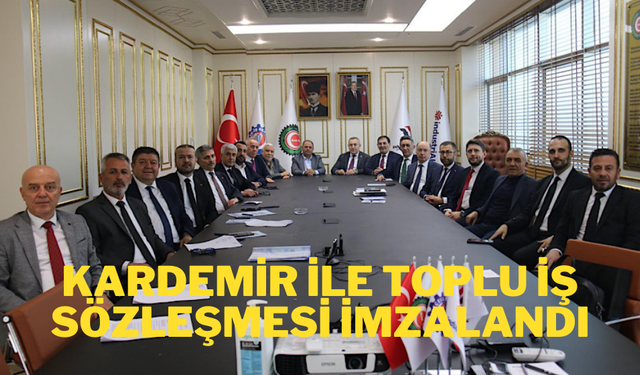 KARDEMİR İle Toplu Sözleşme İmzalandı