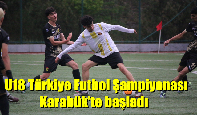 U18 Türkiye Futbol Şampiyonası başladı