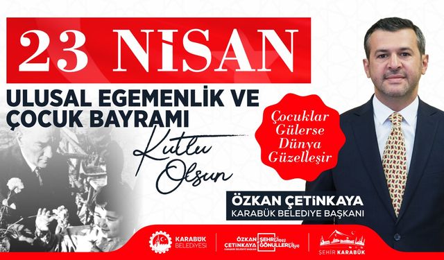 Başkan Çetinkaya’dan 23 Nisan Çocuk Bayramı Mesajı