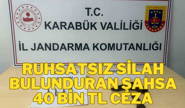 Ruhsatsız silaha 40 bin TL ceza
