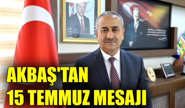 Karabük İl Millî Eğitim Müdürü Akbaş’tan 15 Temmuz mesajı