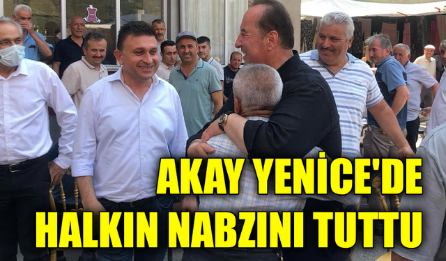 Akay, Yenice’de esnaf ve vatandaşlarla buluştu