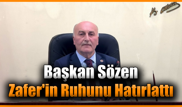 Sözen, 30 Ağustos’un önemi ve mirasını dile getirdi