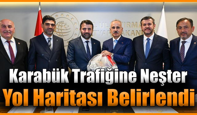 Karabük’ün ulaşım sorunları için Ankara'da kritik temaslar