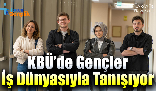 İŞKUR Gençlik Programı KBÜ’de yeniden başlıyor