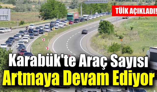 Karabük’te araç sayısı 84 bini aştı
