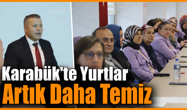 Karabük'te yurt personeline temizlik ve hijyen eğitimi verildi